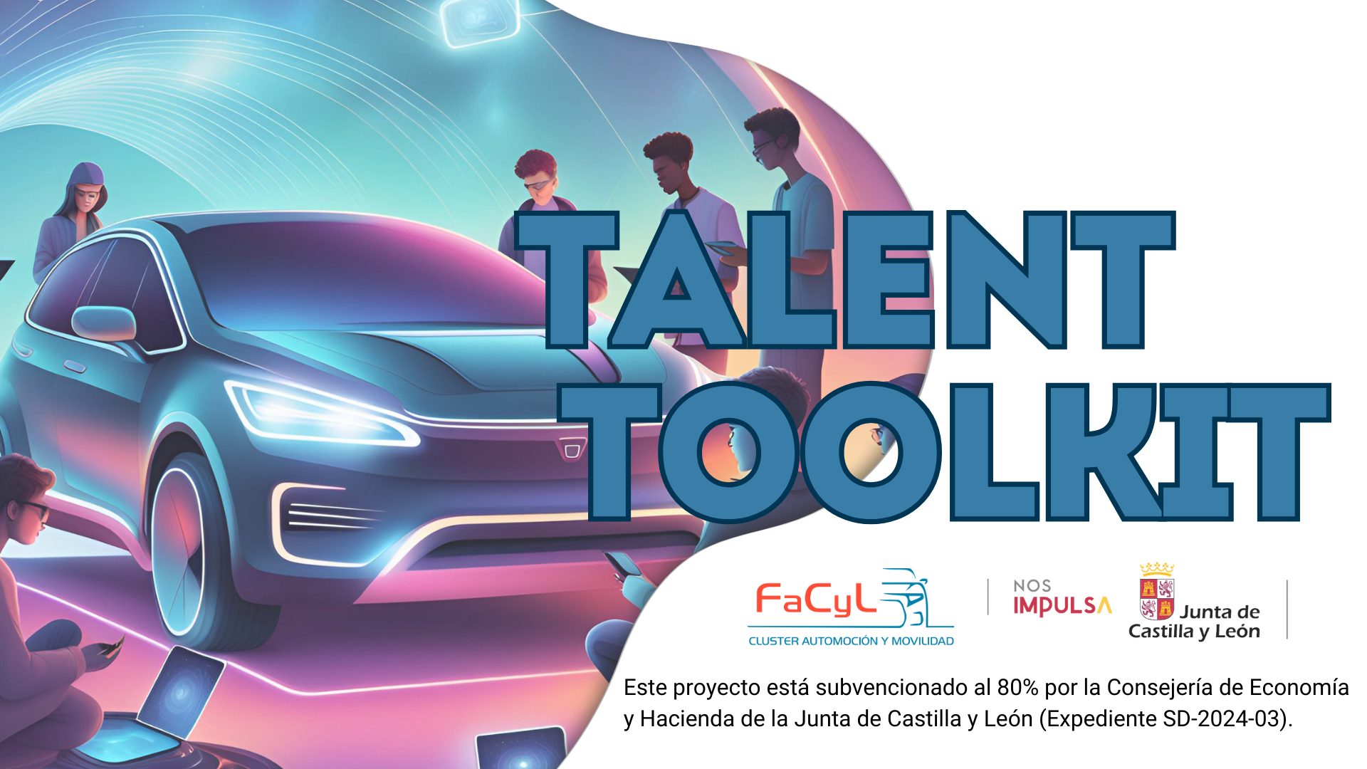 En este momento estás viendo TALENT TOOLKIT: Desarrollo de Herramientas para la Atracción de Talento Joven al Ecosistema de Automoción y Movilidad de Castilla y León