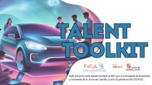 Lee más sobre el artículo TALENT TOOLKIT: Desarrollo de Herramientas para la Atracción de Talento Joven al Ecosistema de Automoción y Movilidad de Castilla y León